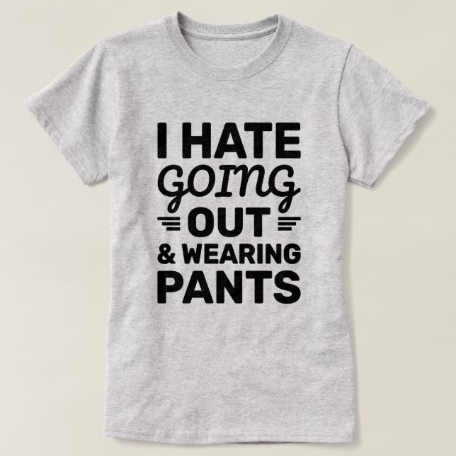 T-shirt Hate Sortir & Pantalons | Citation drôle (Design devant)