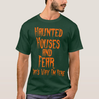 T-shirt Haunted Maisons and Fear C'est pourquoi je suis ic
