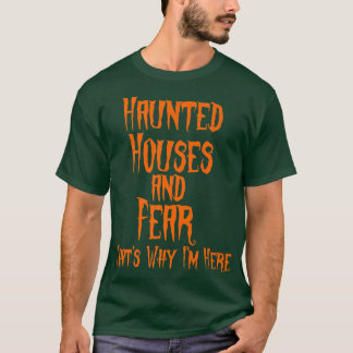 T-shirt Haunted Maisons and Fear C'est pourquoi je suis ic
