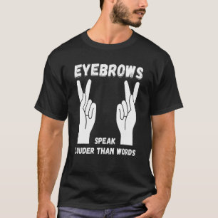 T-shirt Haut-parleur des sourcils Langue des signes ASL En