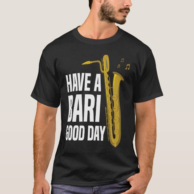 T-shirt Have A Bari Good Day Baritone Saxophone Reeds Mout (Devant)