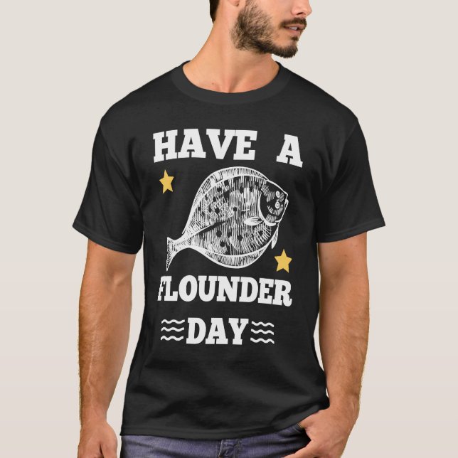 T-shirt Have a Flounder Day Fishing Fun Outfit (Devant)