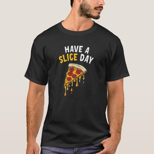 T-shirt Have a Slice Day Pizza  9 (Devant)
