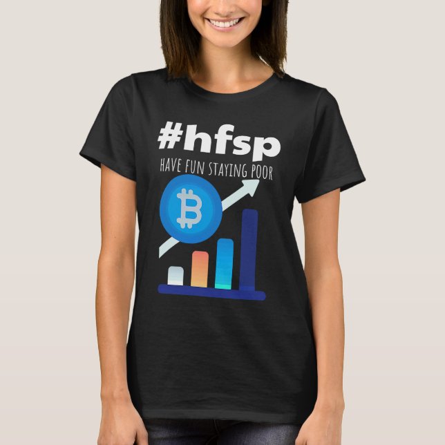 T-shirt Have Fun Staying Poor Bitcoin (Devant)