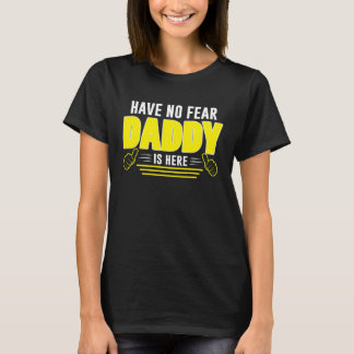 T-shirt Have No Fear Daddy Is Here  Awesome Dad