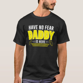T-shirt Have No Fear Daddy Is Here  Awesome Dad