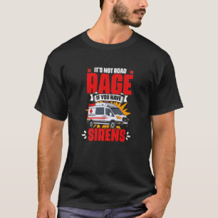 T-shirt Have Sirens Emergency Medical Technician EMT Para