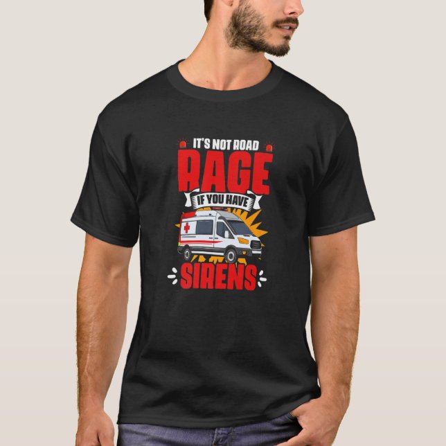 T-shirt Have Sirens  Emergency Medical Technician EMT Para (Devant)