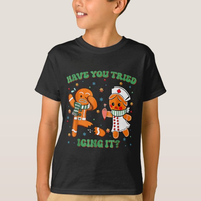T-shirt Have You Tried Icing It Funny Gingerbread Rn Nurse (Devant)
