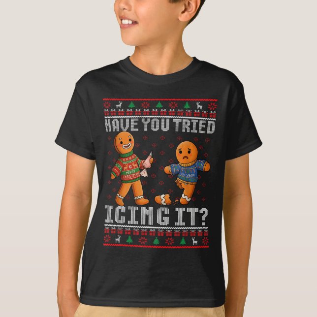 T-shirt Have You Tried Icing It Ugly Christmas Gingerbread (Devant)