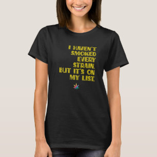 T-shirt Havenu2019t Fumé chaque souche mais sur la liste