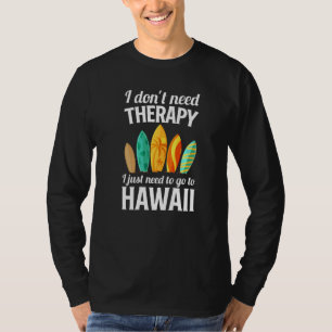 T-shirt Hawaïen Je n'ai pas besoin de thérapie, je dois ju