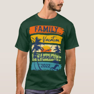 T-shirt Hawaii 2022 HawaiianFamily Vacation Matching Group