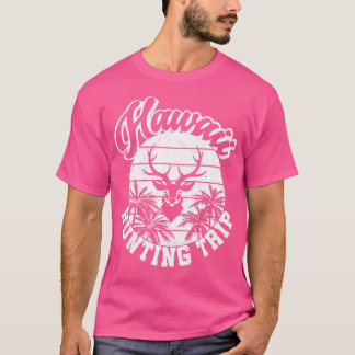 T-shirt Hawaii Chasse Trip Rifle Hunt Deer Hunter Hawaiia