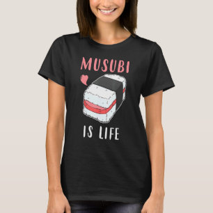 T-shirt Hawaii Sushi Spam Musubi Is Life