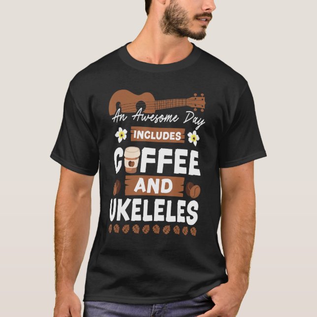 T-shirt Hawaiian Ukulele Uke An Awesome Day Includes Coffe (Devant)