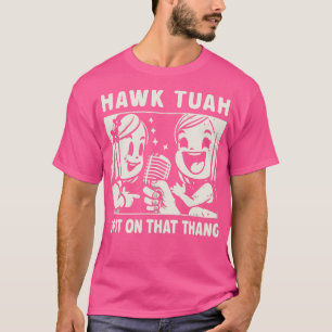 T-shirt Hawk Tuah Crache Sur Ce Thang