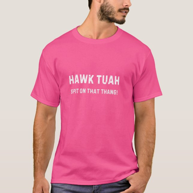 T-shirt Hawk Tuah Crache Sur Ce Thang ! Mème drôle (Devant)