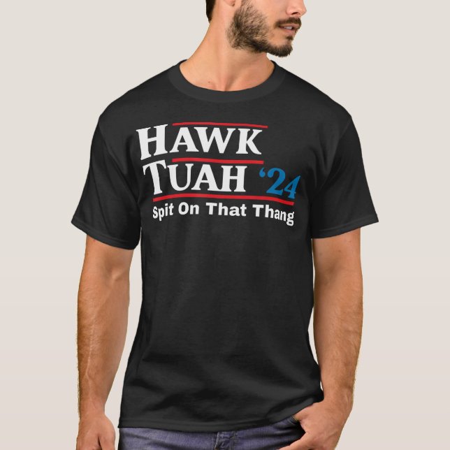 T-shirt Hawk Tush Spit Sur Cette Chose Candidat À La Prési (Devant)