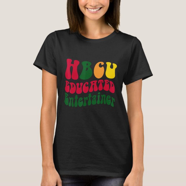 T-shirt HBCU Educated Entertainer Black college Alumni App (Devant)