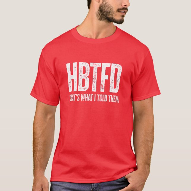 T-shirt HBTFD C'est ce que je leur ai dit (Devant)