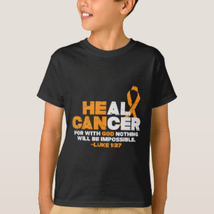 T-shirt He Can Heal Cancer Orange Ribbon Leukemia Aware Ch