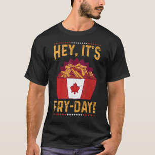 T-shirt Hé, c'est le jeu de jour de frire pour une poutine