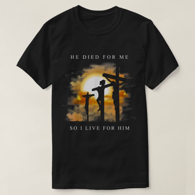 T-shirt He Died for Me Christian Design (Design devant)