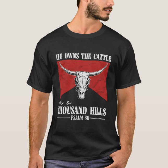 T-shirt He Owns The Cattle On A Thousand Hills Bull Skull  (Devant)