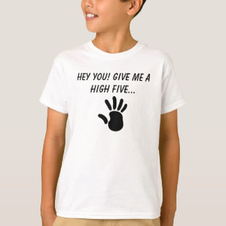 T-shirt HÉ TOI ! Donne-moi une HAUTE CINQ...