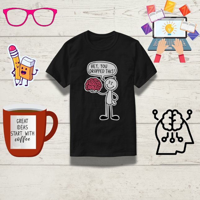 T-shirt "Hé, Tu As Abandonné Ça !" Cerveau drôle (Créateur téléchargé)