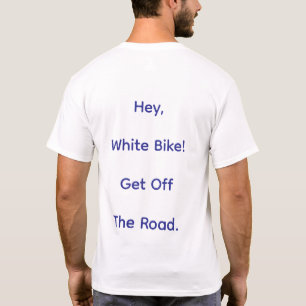 T-shirt Hé, vélo blanc descendez de la route Hankamer Artj
