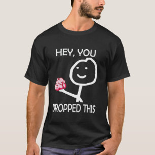 T-shirt Hé, vous avez laissé tomber ce Stickman drôle avec