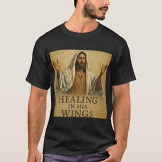 T-shirt Healing in His Wings