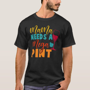 T-shirt Hearsay Mama A Besoin D'Un Mega Pint Johnny Tee