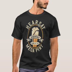 T-shirt Hearsay Mega Pint Brewing Objection Entendez Say V
