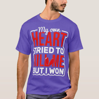 T-shirt Heart a essayé de me tuer Chirurgie cardiaque Open