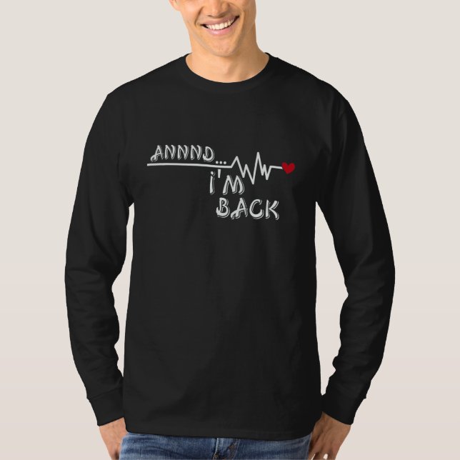 T-shirt Heart Attack Survivor Annnd I'm Back  Quote (Devant)