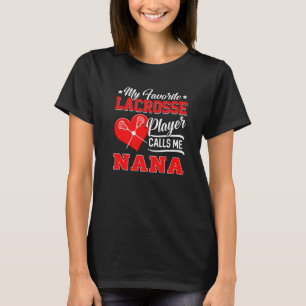 T-shirt Heart My Favori Lacrosse Player Me Appelle Nana