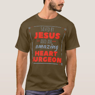 T-shirt Heart Surgery Shirt Saved by Jesus Christian