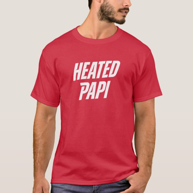 T-shirt Heated Papi in 2 colors (Devant)