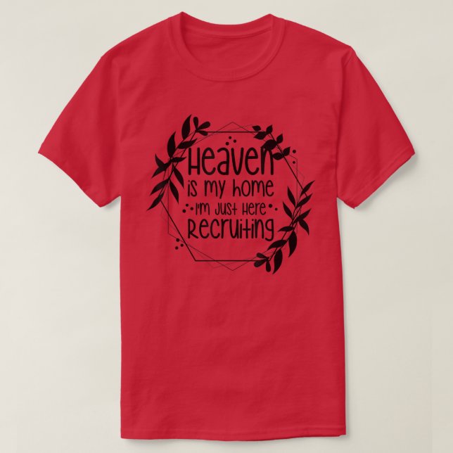 T-shirt Heaven Is My Home Im Just Here Recruiting  (Design devant)