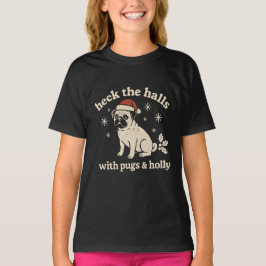 T-shirt Heck the halls with pugs & Holly