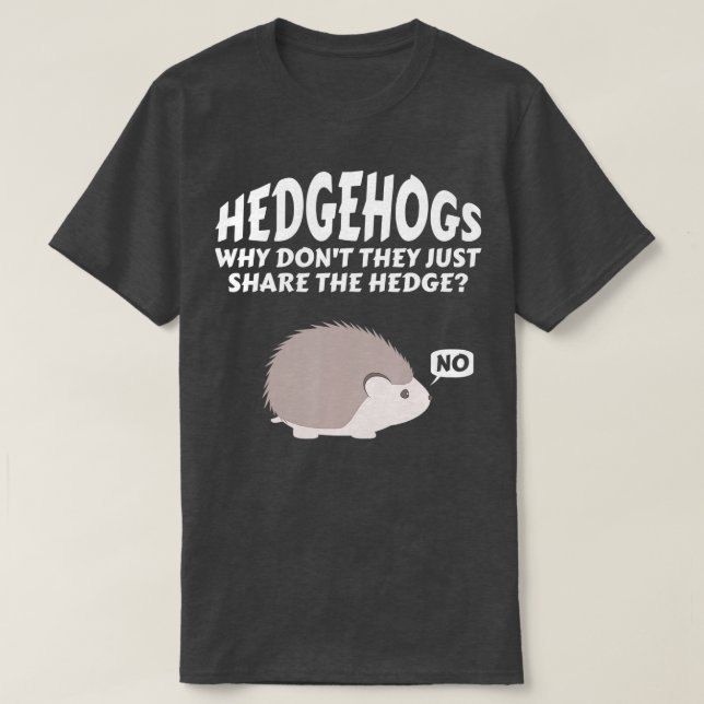 T-shirt Hedgehogs Why Don't They Just Share The Hedge   6  (Design devant)