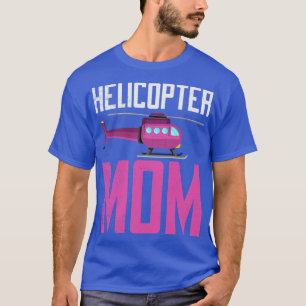 T-shirt Helicopter Mom Hovering Children Loving Mother