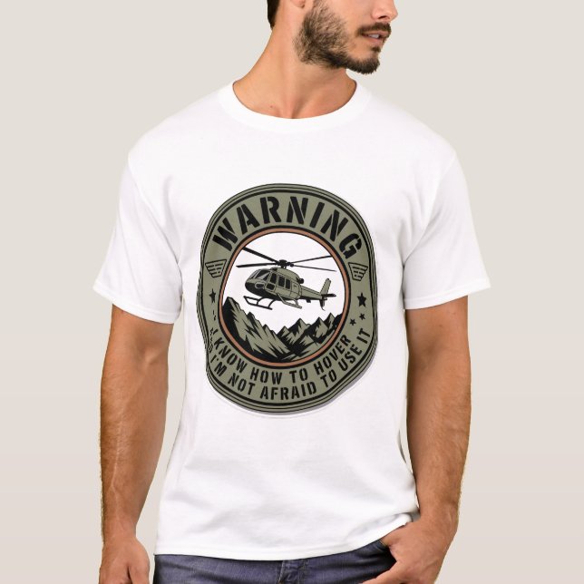 T-shirt Helicopter Pilot Badge – Warning I Know How to  (Devant)