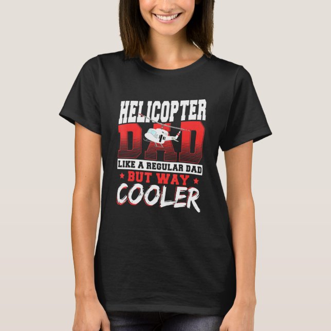 T-shirt Hélicoptère Papa Comme Un Papa Régulier Mais Glaci (Devant)