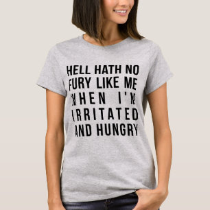 T-Shirt Hell No Fury Like Me Lorsque j'ai faim