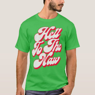 T-shirt Hell To The Naw Original Faded Retro Style Design