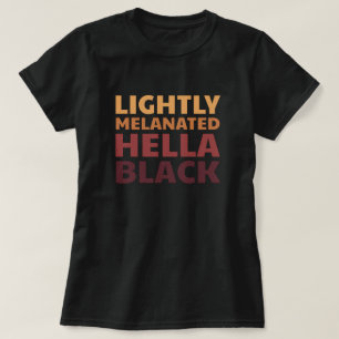 T-shirt Hella Melanin Black History Melanin